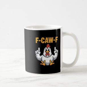 F-caw-f Funny Chicken Cartoon Spaß Vibe For Men A Kaffeetasse