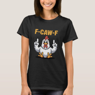 F-caw-f Funny Chicken Cartoon Spaß Vibe For Men A T-Shirt