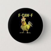 F-Caw-F Funny Chicken Classic Creative Casual Button (Vorderseite)