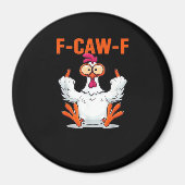 F-Caw-F Funny Chicken Classic Minimal Clean Magnet (Vorne)