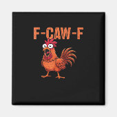 F-Caw-F Funny Chicken Classic Trendy Style Magnet (Vorne)