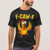 F-caw-f Funny Chicken – Crazy Farm Animal Humor T-Shirt (Vorderseite)