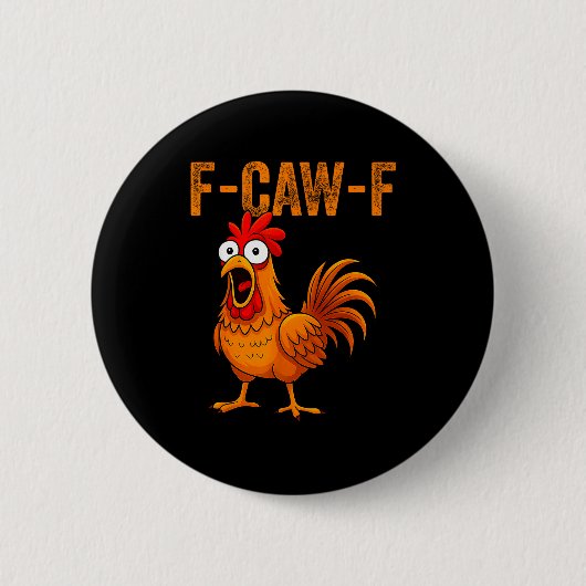 F-caw-f Funny Chicken Humor F-caw-f Quote Rooster Button (Vorderseite)