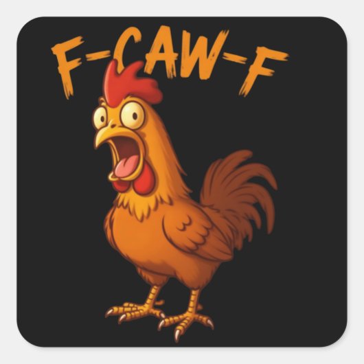 F-Caw-F Funny Chicken Humor F-Caw-F Quote Rooster  Quadratischer Aufkleber (Vorderseite)