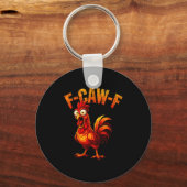 F-caw-f Funny Chicken Humor F-caw-f Quote Rooster Schlüsselanhänger (Vorderseite)