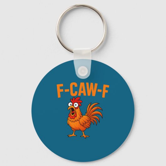 F Caw F Funny Chicken Humor F Caw F Quote Rooster Schlüsselanhänger (Vorderseite)