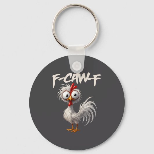 F-caw-f Funny Chicken Humor F-caw-f Quote Rooster Schlüsselanhänger (Vorderseite)