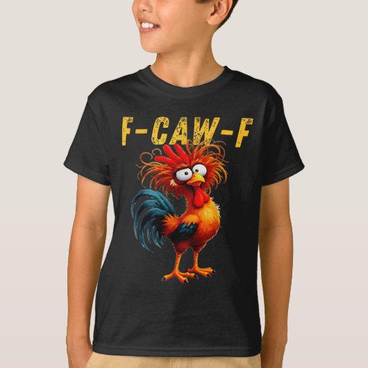 F-caw-f Funny Chicken Humor F-caw-f Quote Rooster T-Shirt (Vorderseite)