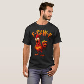 F-caw-f Funny Chicken Humor F-caw-f Quote Rooster T-Shirt (Vorne ganz)