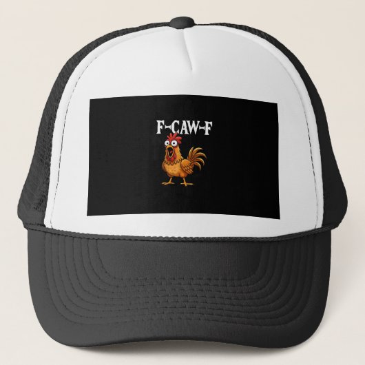 F-Caw-F Funny Chicken Humor F-Caw-F Quote Rooster  Truckerkappe (Vorderseite)