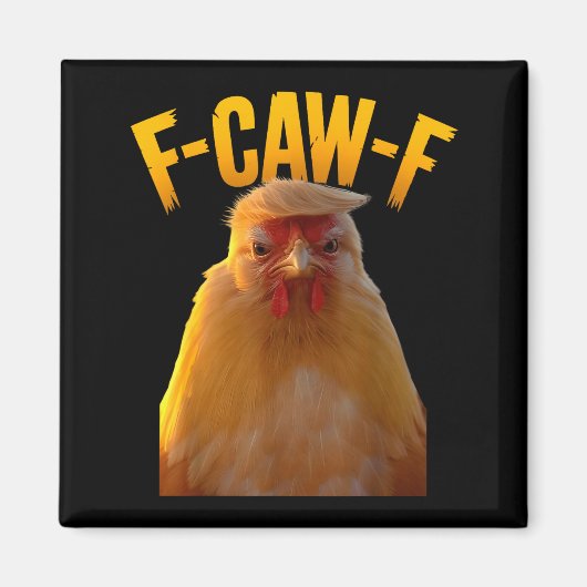 F-caw-f Funny Chicken Humor F-caw-f Quote Trump Magnet (Vorne)