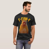 F-caw-f Funny Chicken Humor F-caw-f Quote Trump T-Shirt (Vorne ganz)