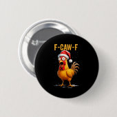F-caw-f Funny Chicken Humor Meme Christmas Men Wom Button (Vorne & Hinten)