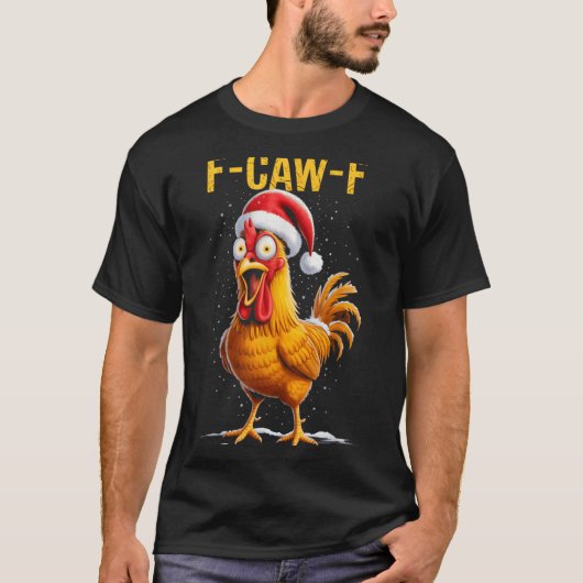 F-caw-f Funny Chicken Humor Meme Christmas Men Wom T-Shirt (Vorderseite)