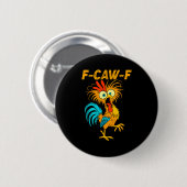 F-caw-f Funny Chicken Humor Quote Rooster Meme  Button (Vorne & Hinten)