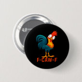 F-caw-f Funny Chicken Humor Quote Rooster Meme Button (Vorne & Hinten)