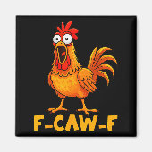 F-caw-f Funny Chicken Humor Quote Rooster Meme Fun Magnet (Vorne)