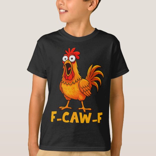 F-caw-f Funny Chicken Humor Quote Rooster Meme Fun T-Shirt (Vorderseite)