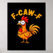 F-caw-f Funny Chicken Humor Quote Rooster Meme Poster (Vorne)