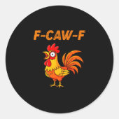 F-caw-f Funny Chicken Humor Quote Rooster Meme Runder Aufkleber (Vorderseite)