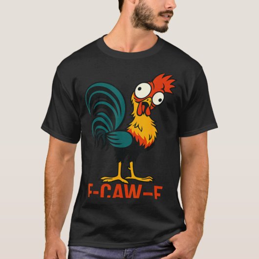 F-caw-f Funny Chicken Humor Quote Rooster Meme T-Shirt (Vorderseite)
