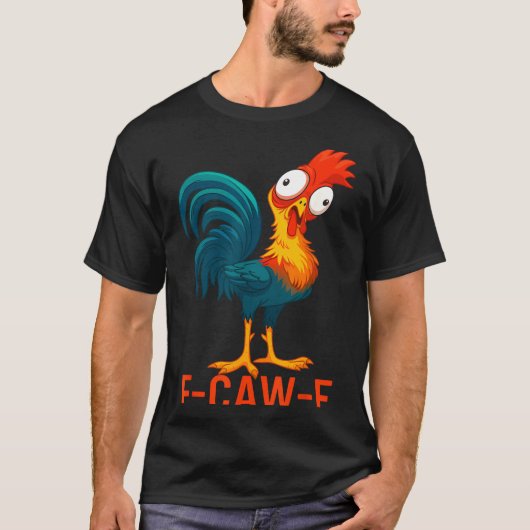 F-caw-f Funny Chicken Humor Quote Rooster Meme  T-Shirt (Vorderseite)