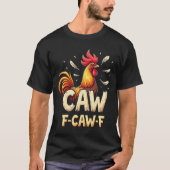 F-CAW-F Funny Chicken Rooster Grafik Design T-Shirt (Vorderseite)