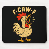 F Caw F Funny Chicken Rooster Men Women Mousepad (Vorne)