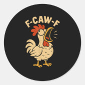 F Caw F Funny Chicken Rooster Men Women Runder Aufkleber (Vorderseite)