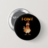 F-Caw-F Funny Chicken Saying Rooster Meme Sarcasti Button (Vorne & Hinten)
