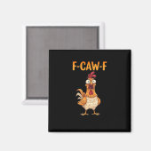 F-Caw-F Funny Chicken Saying Rooster Meme Sarcasti Magnet (Vorderseite/Rückseite)