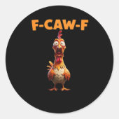 F-Caw-F Funny Chicken Saying Rooster Meme Sarcasti Runder Aufkleber (Vorderseite)