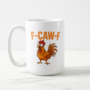 F-Caw-F Funny Chicken Spaß F-Caw-F Zitat-Liste Kaffeetasse