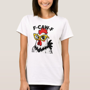 F-Caw-F Funny Chicken Spaß F-Caw-F Zitat-Liste T-Shirt