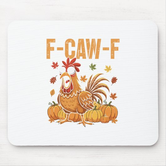 F-caw-f Funny Chicken Thanksgiving Humor Quote Roo Mousepad (Vorne)