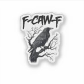 F-Caw-F Funny Crow Essential Cool Unique Aufkleber (Vorderseite)