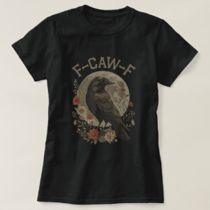 F-Caw-F Funny Gothic Raven Design T-Shirt