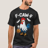 F-caw-f Funny Quote Rooster Meme Chicken Ghost Hal T-Shirt (Vorderseite)