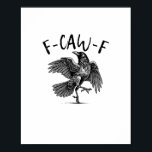 F-Caw-F Funny Raven Crow Spooky Season Creative Ca Poster<br><div class="desc">F-Caw-F Funny Raven Crow Spooky Season Creative Casual: A creative Halloween design blending casual style with raven humor. Perfect for relaxed fall vibes. Modern,  playful,  and artistic.</div>