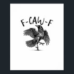 F-Caw-F Funny Raven Crow Spooky Season Creative Ca Poster<br><div class="desc">F-Caw-F Funny Raven Crow Spooky Season Creative Casual: A creative Halloween design blending casual style with raven humor. Perfect for relaxed fall vibes. Modern,  playful,  and artistic.</div>