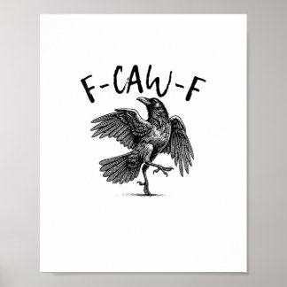 F-Caw-F Funny Raven Crow Spooky Season Creative Ca Poster