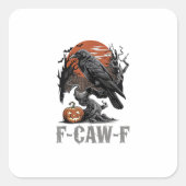 F-Caw-F Funny Raven Gothic Crow Bird Halloween Tre Quadratischer Aufkleber (Vorderseite)
