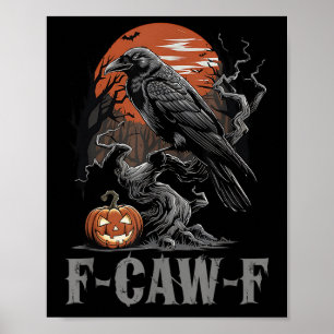 F-caw-f Funny Raven Gothic Crow Black Bird Hallowe Poster