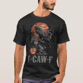 F-caw-f Funny Raven Gothic Crow Black Bird Hallowe T-Shirt (Vorderseite)