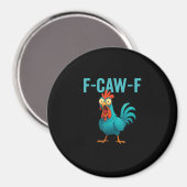 F-Caw-F Funny Rooster Chicken Humor Bird Magnet (Vorderseite/Rückseite)
