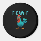 F-Caw-F Funny Rooster Chicken Humor Bird Magnet (Vorne)