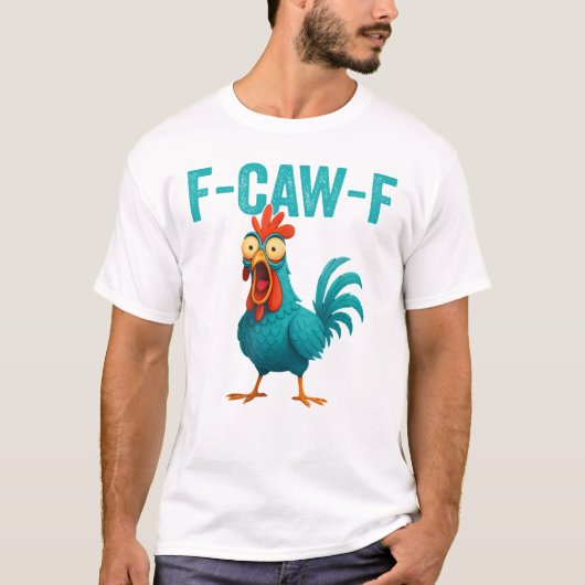 F-CAW-F Funny Rooster Chicken T-Shirt (Vorderseite)