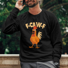 F-CAW-F! Funny Shocked Rooster Chicken Sweatshirt