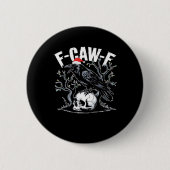 F-Caw-F Funny Trendy Button (Vorderseite)