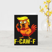 F-caw-f Funny Trump Chicken Calling Humor Quote Ro Karte (Gelbe Blume)